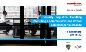 Security, Logistica, Handling: recruiting e somministrazione lavoro, soluzioni per la crescita. Il programma del 16 settembre